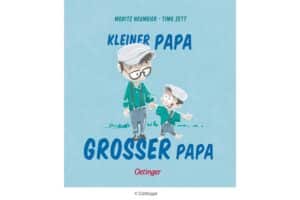 Kleiner Papa Großer Papa Oetinger Buchtipp