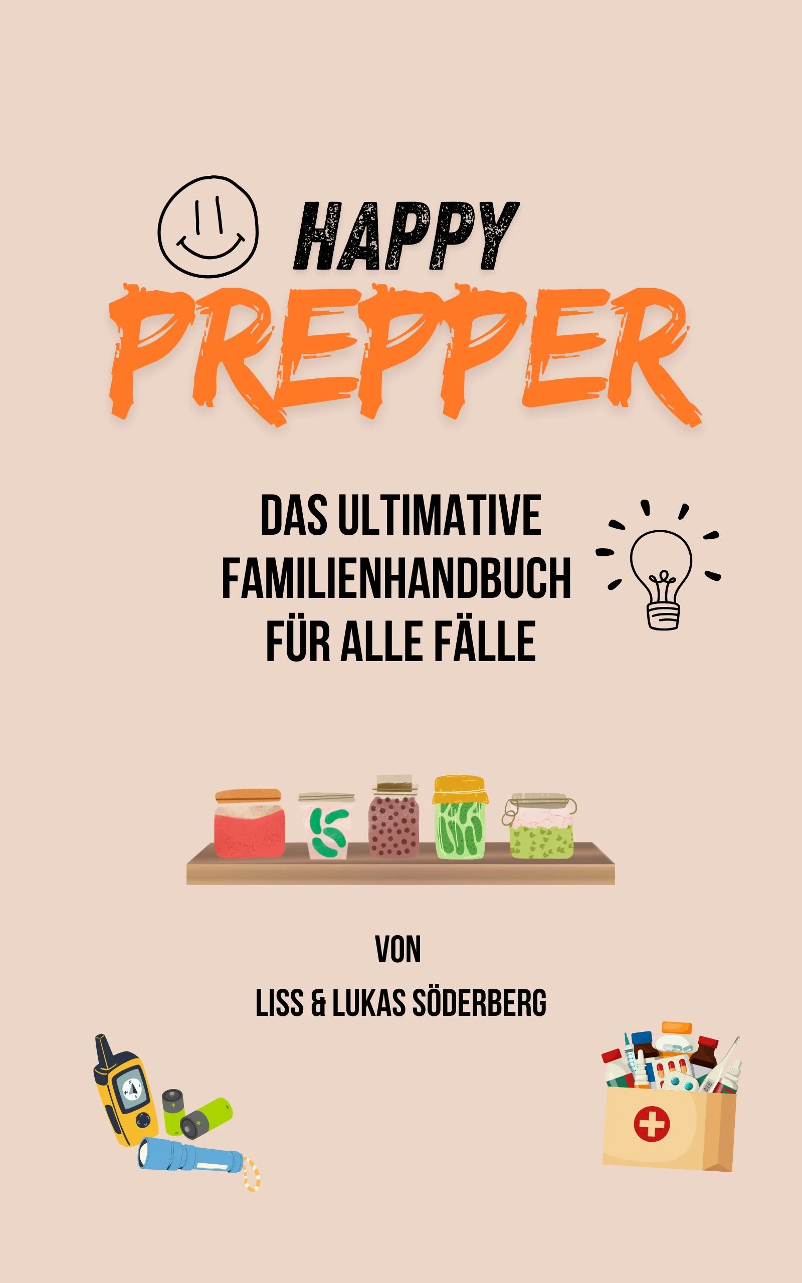 Happy Prepper Das ultimative Familienhandbuch für alle Fälle