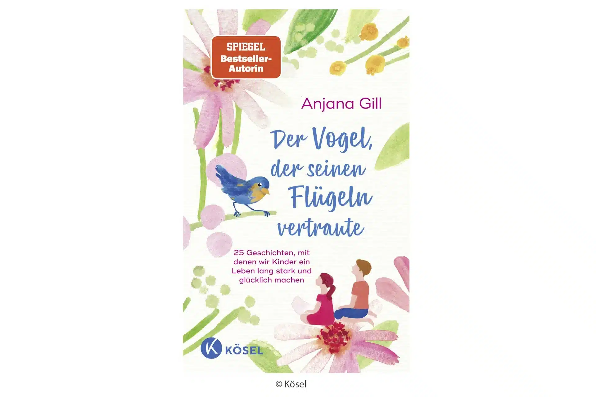 Der Vogel, der seinen Flügeln vertraute Kösel Anjana Gill