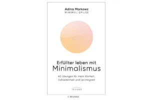 Erfüllter leben mit Minimalismus Irisiana